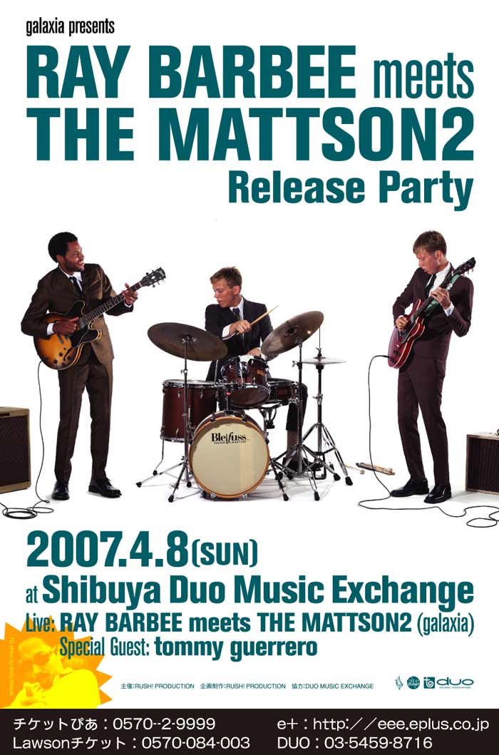 RAY BARBEE meets THE MATTSON2 2007.4.8 Shibuya Duo Exchange front